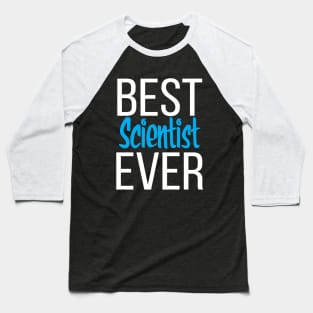 Best Scientist Ever Baseball T-Shirt